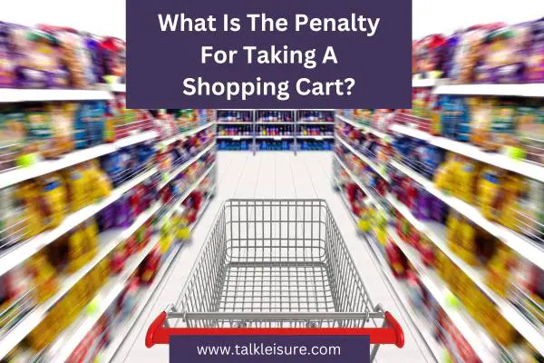 What is the Penalty for Taking a Shopping Cart?