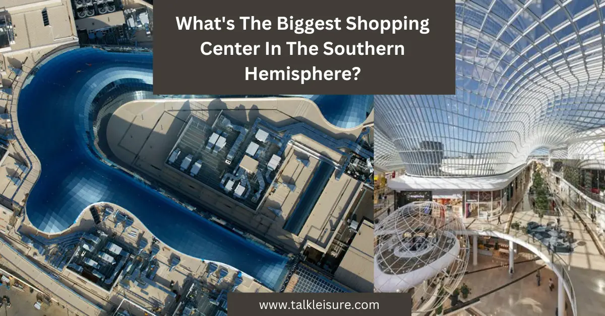 What's The Biggest Shopping Center In The Southern Hemisphere