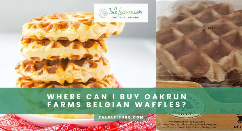 Where Can I Buy Oakrun Farms Belgian Waffles?