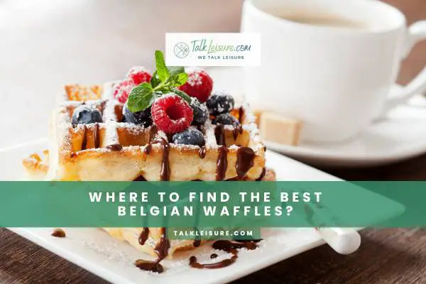 Where To Find The Best Belgian Waffles?