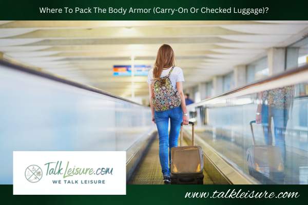Where To Pack The Body Armor (Carry-On Or Checked Luggage)?