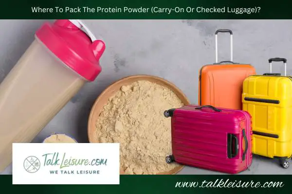 Where To Pack The Protein Powder (Carry-On Or Checked Luggage)?