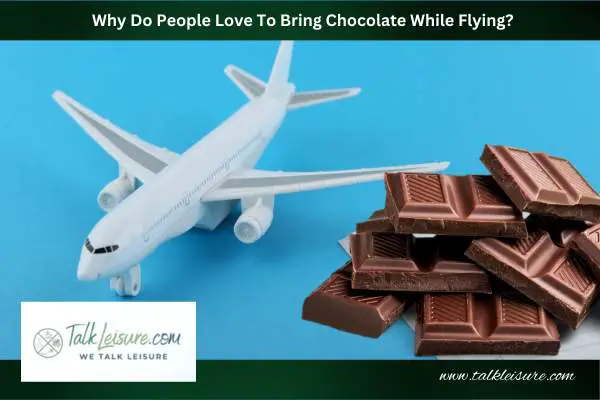 Why Do People Love To Bring Chocolate While Flying?