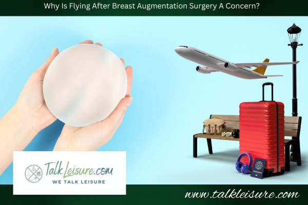 Why Is Flying After Breast Augmentation Surgery A Concern?