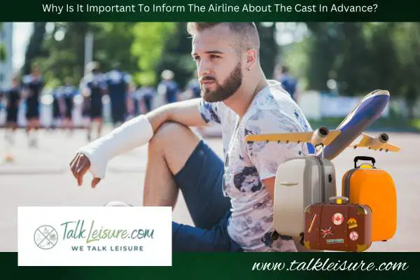 Why Is It Important To Inform The Airline About The Cast In Advance?