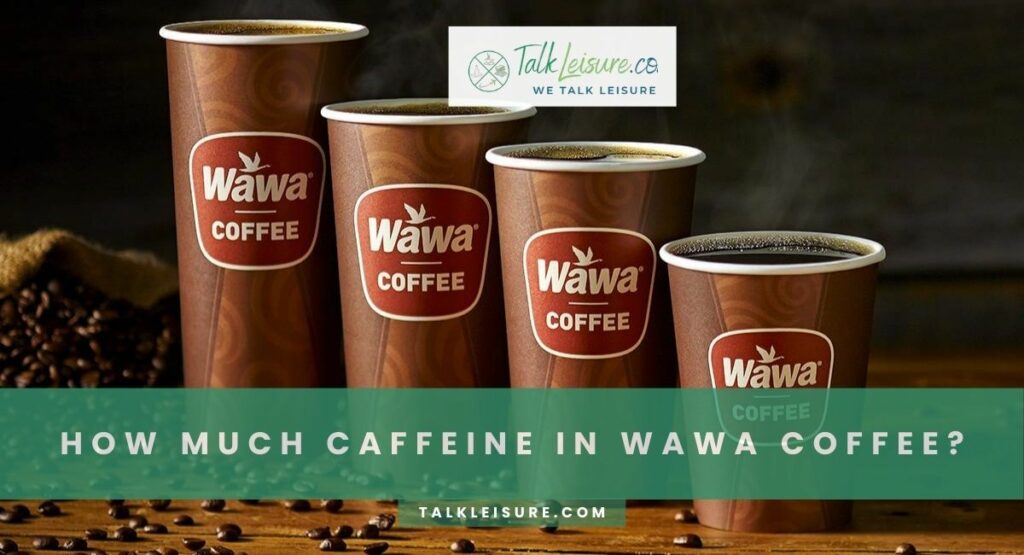 How Much Caffeine in Wawa Coffee?