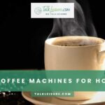 10 Best Coffee Machines For Hot Coffee