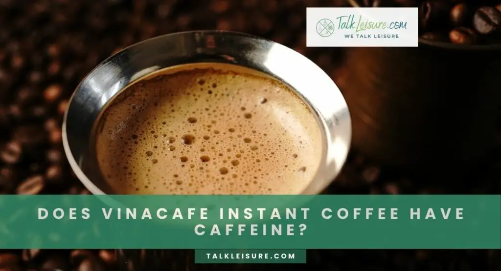 Does Vinacafe Instant Coffee Have Caffeine?