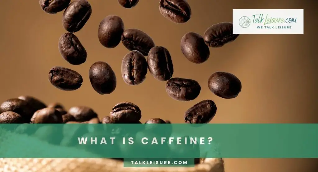 What is Caffeine?