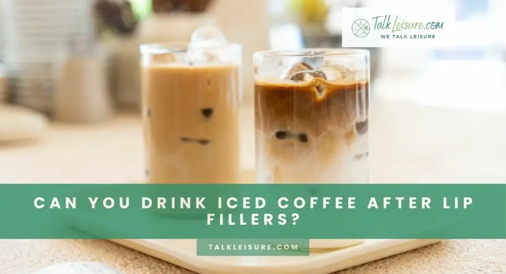 Can You Drink Iced Coffee After Lip Fillers?