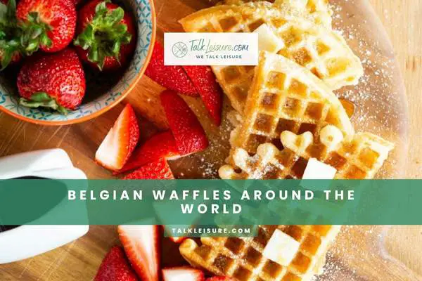 Belgian Waffles Around The World