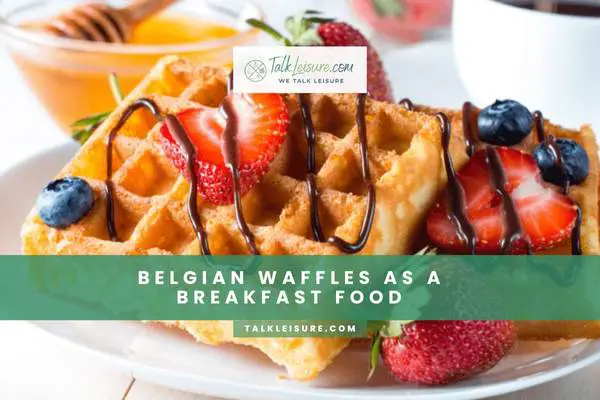 Belgian Waffles As A Breakfast Food