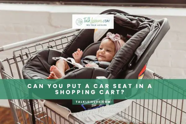 Can You Put A Car Seat In A Shopping Cart?