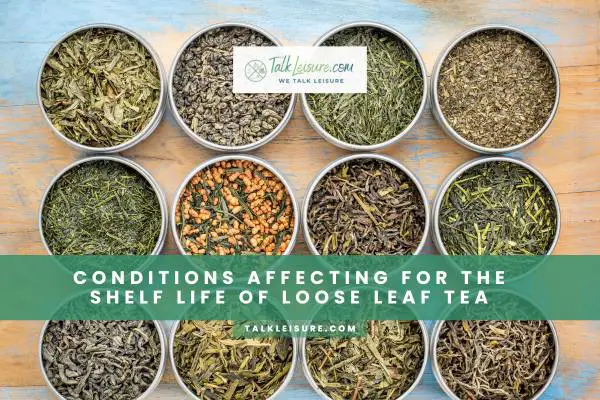 Conditions Affecting For The Shelf Life Of Loose Leaf Tea