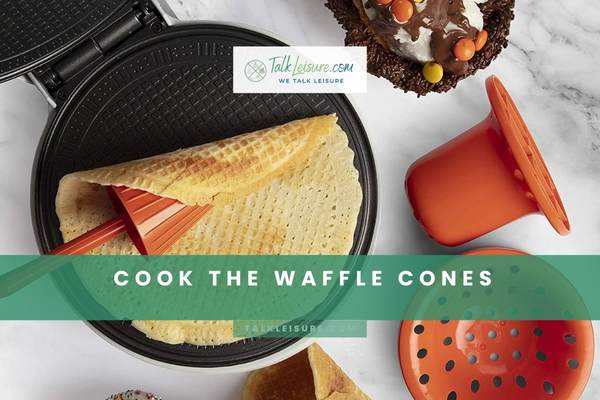 Cook The Waffle Cones