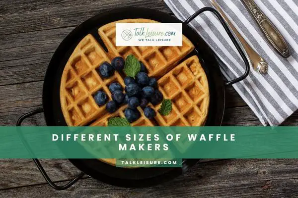 Different Sizes of Waffle Makers