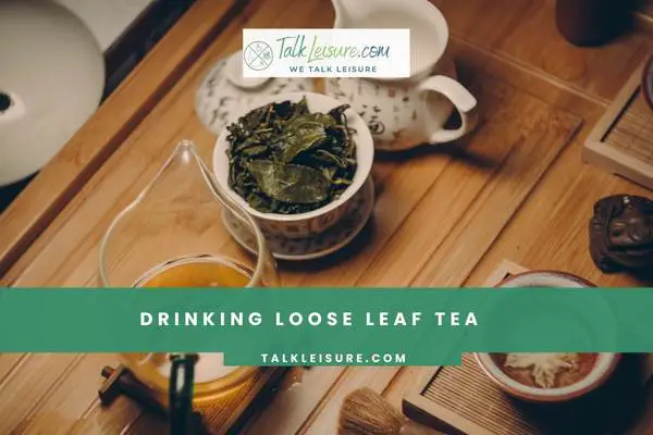 Drinking Loose Leaf Tea