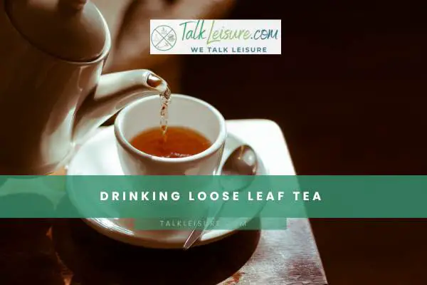 Drinking Loose Leaf Tea
