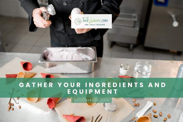 Gather Your Ingredients And Equipment