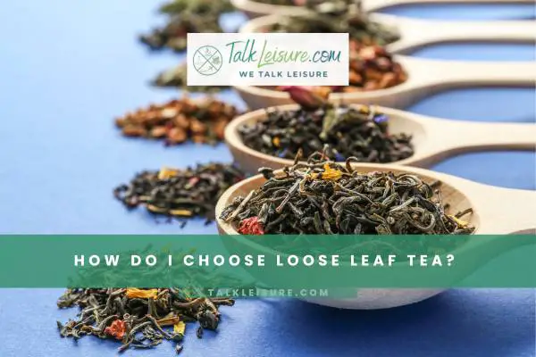 How Do I Choose Loose Leaf Tea (1)