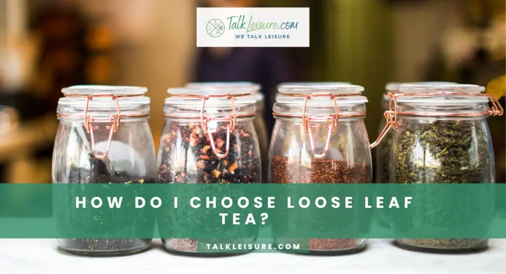 How Do I Choose Loose Leaf Tea