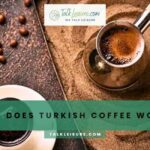 How Does Turkish Coffee Work
