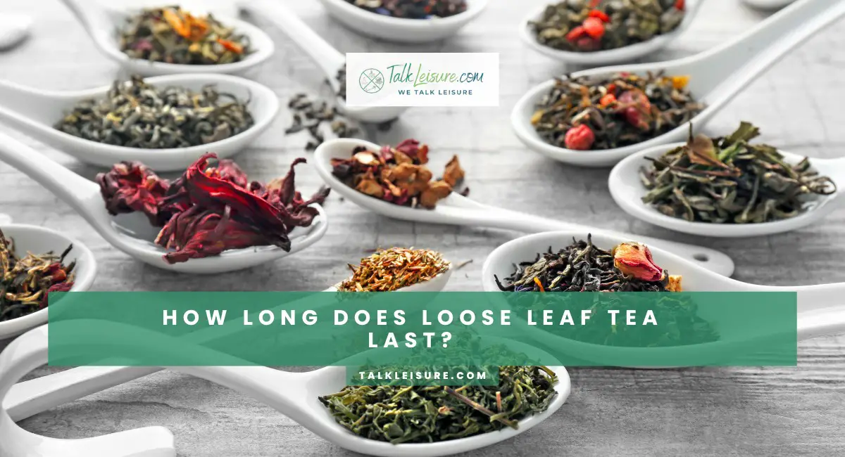How Long Does Loose Leaf Tea Last? The Best Time To Drink Loose Leaf