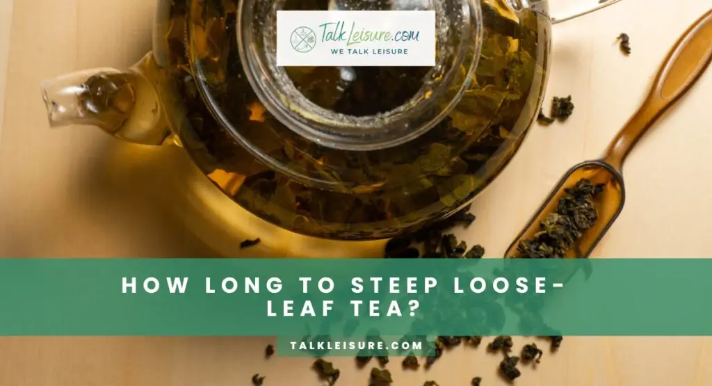 How Long To Steep Loose-Leaf Tea?