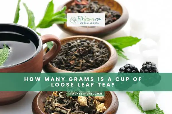 The Right Tea To Water Ratio According To The Type Of Loose Leaf Tea