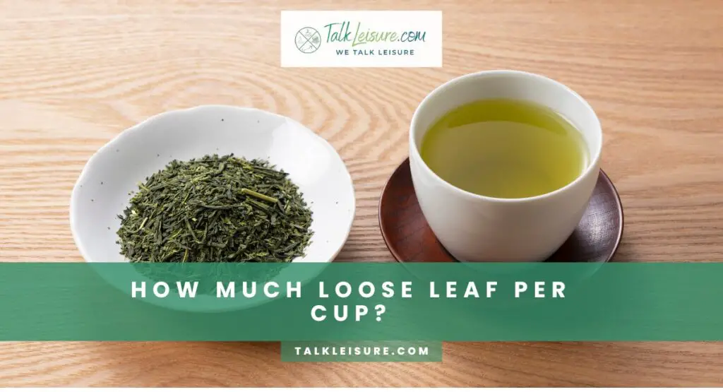 How Much Loose Leaf Per Cup?
