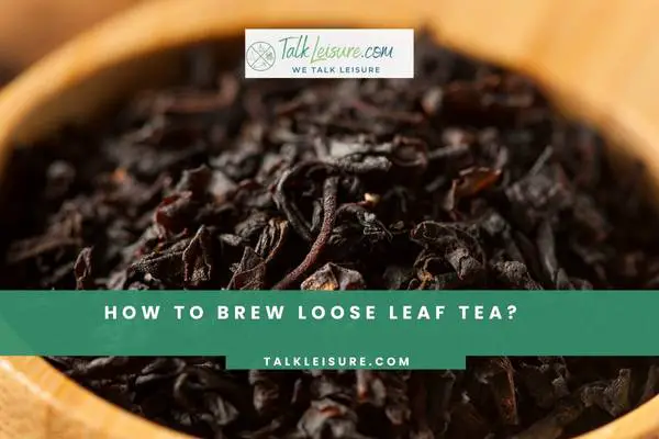 How To Brew Loose Leaf Tea