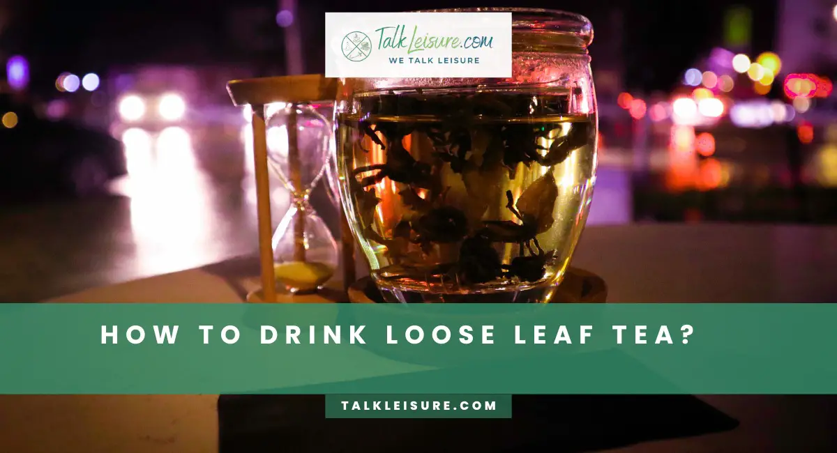 How To Drink Loose Leaf Tea