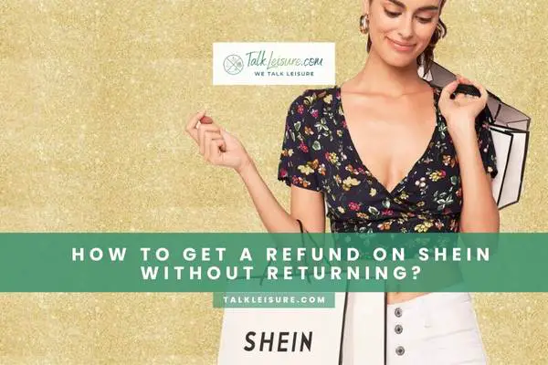 How To Get A Refund On Shein Without Returning
