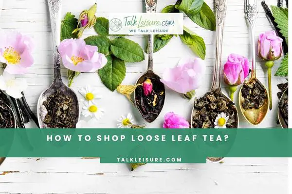 How To Shop Loose Leaf Tea