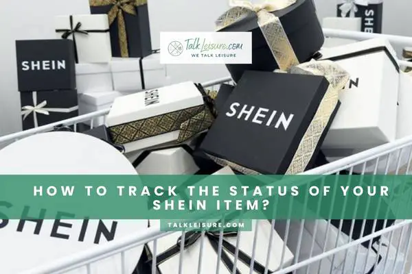 How To Track The Status Of Your Shein Item