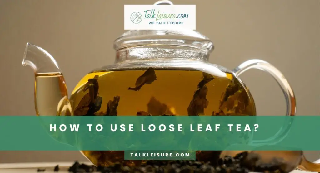 How To Use Loose Leaf Tea?
