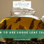 How To Use Loose Leaf Tea?