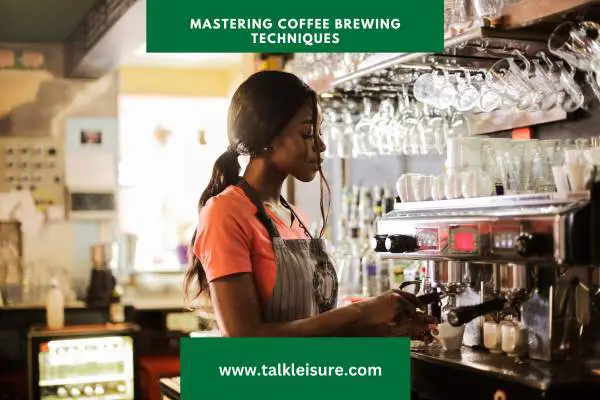 Mastering Coffee Brewing Techniques to Become a Barista Expert