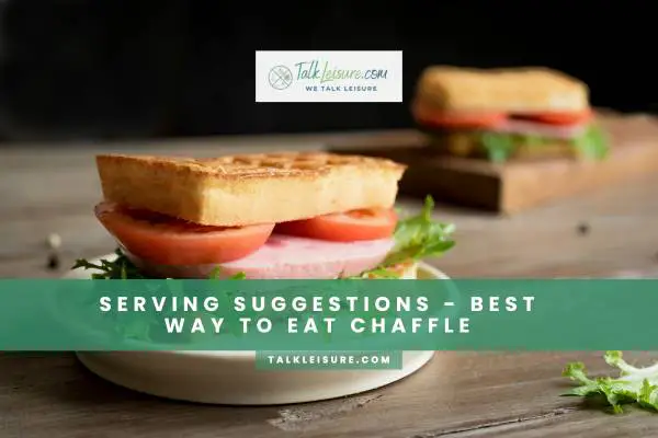Serving Suggestions - Best Way To Eat Chaffle