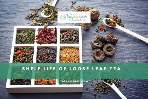 Shelf Life Of Loose Leaf Tea