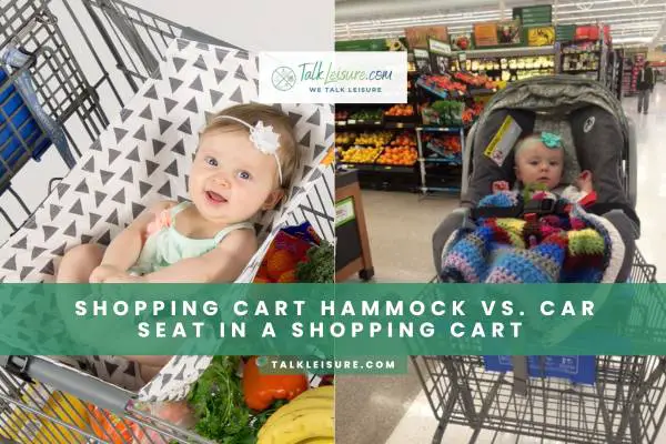 Shopping Cart Hammock vs. Car Seat In A Shopping Cart - What Is The Best?