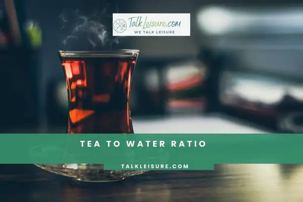 Tea To Water Ratio