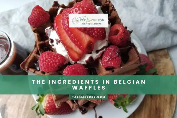 The Ingredients in Belgian Waffles