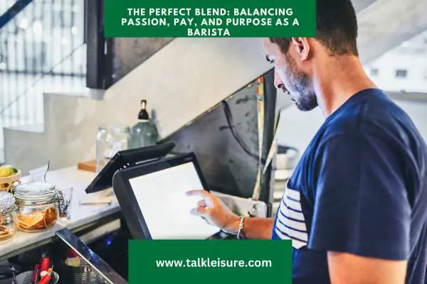 The Perfect Blend: Balancing Passion, Pay, and Purpose as a Barista 