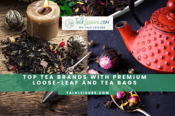 Top Tea Brands With Premium Loose-Leaf And Tea Bags