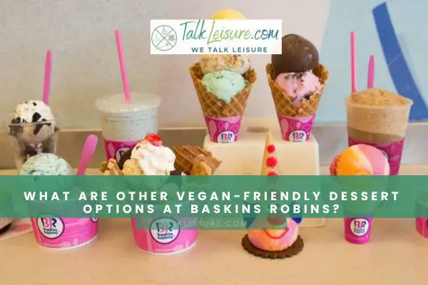 What Are Other Vegan-Friendly Dessert Options At Baskins Robins