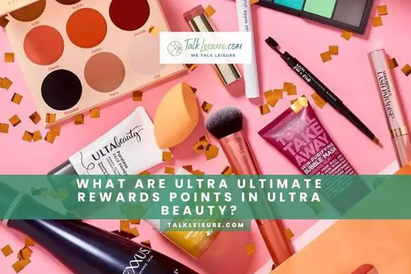 What Are Ultra Ultimate Rewards Points In Ultra Beauty