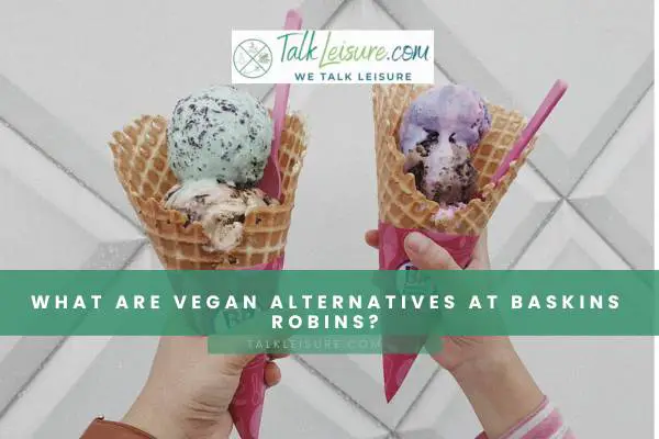 What Are Vegan Alternatives At Baskins Robins