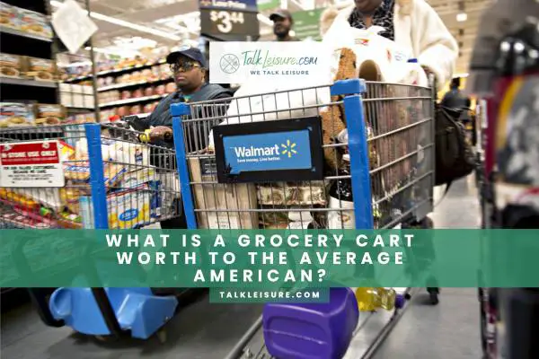 What Is A Grocery Cart Worth To The Average American?