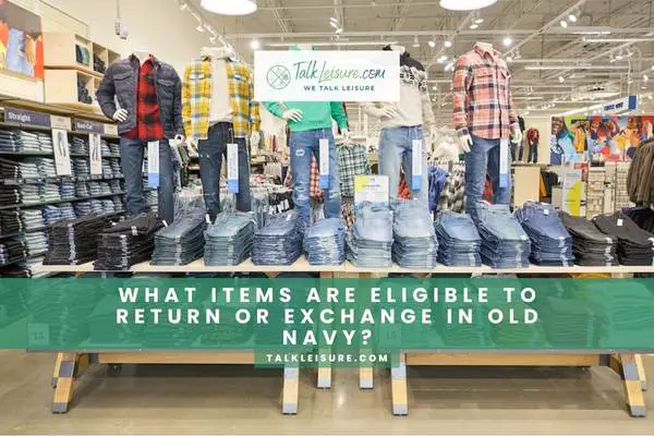 What Items Are Eligible To Return Or Exchange In Old Navy